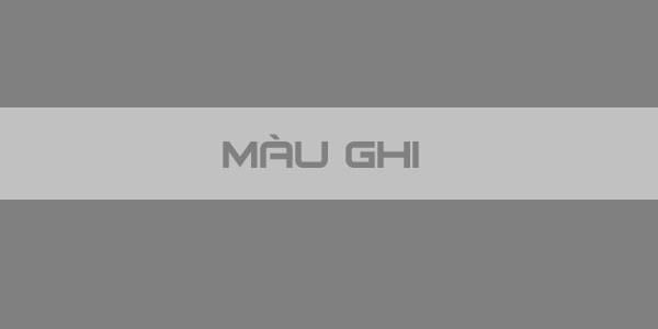 Màu ghi là sự pha trộn tinh tế giữa trắng và đen