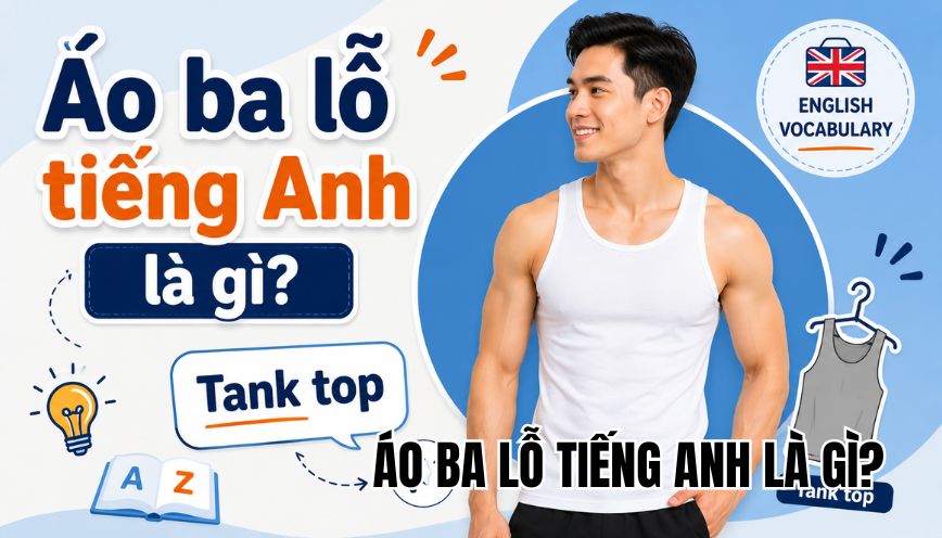 Áo ba lỗ tiếng Anh là gì